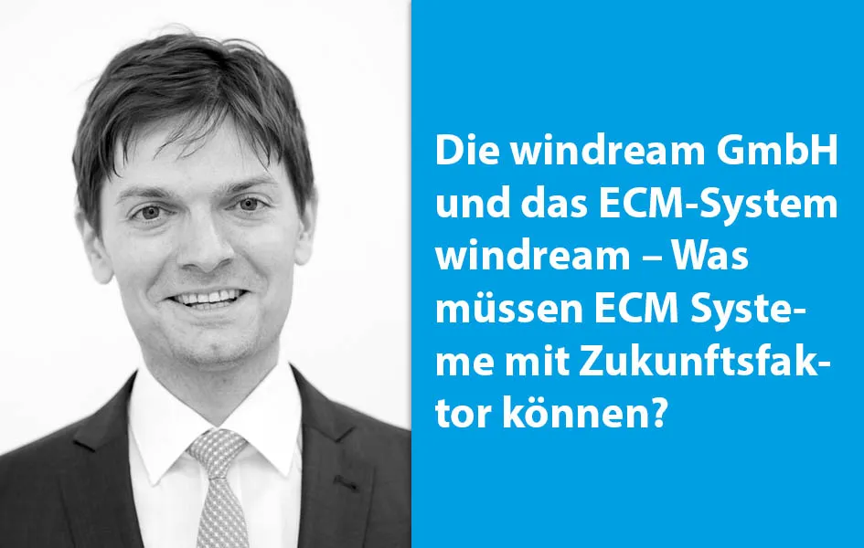 In the interview with Patrick Plenz, Marketing Manager at windream GmbH