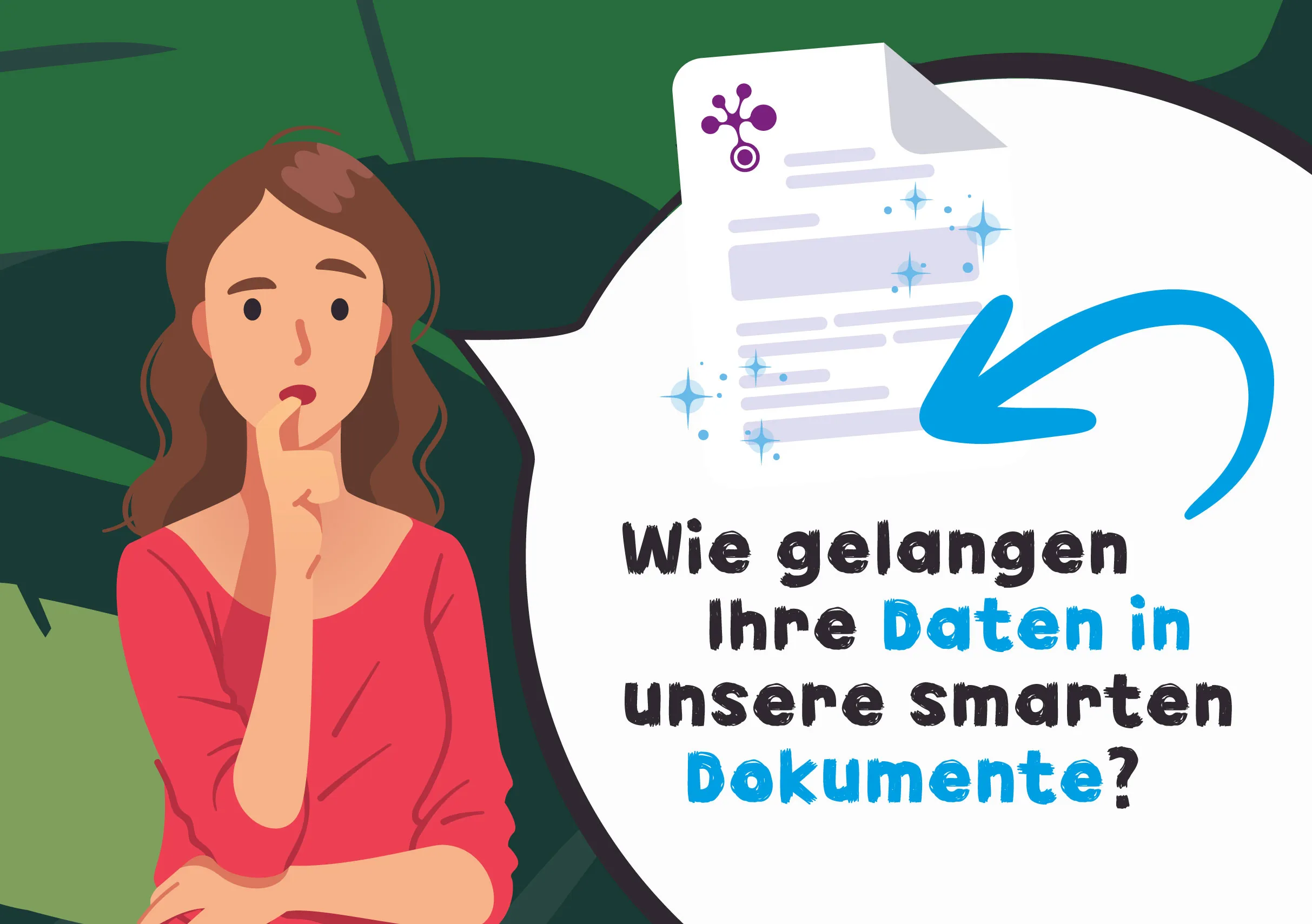 Wie gelangen Ihre Daten in unsere smarten Dokumente?