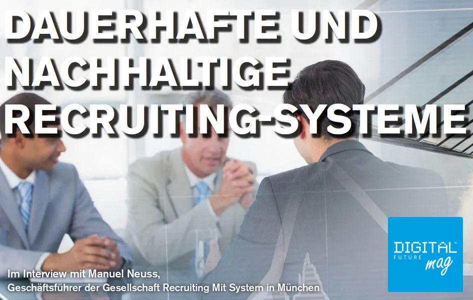 In the interview with Manuel Neuss, Managing Director of Recruiting Mit System based in Munich.